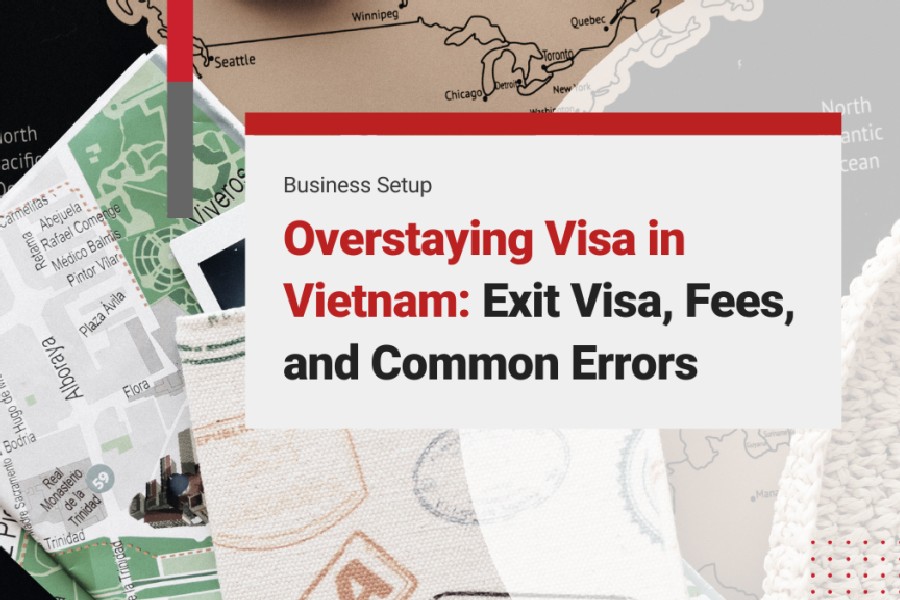 Overstaying Vietnam Visa: Penalties, How to Exit Vietnam
